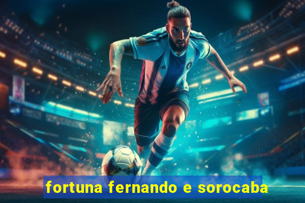 fortuna fernando e sorocaba